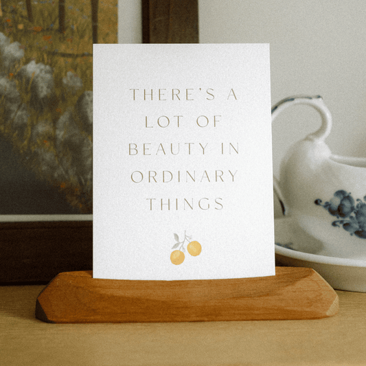 Wenskaart – There’s a lot of beauty in ordinary things